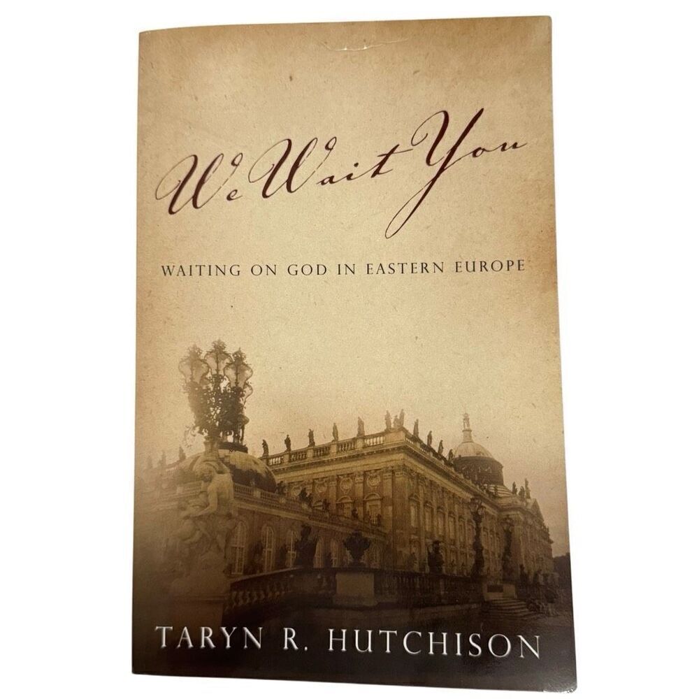 We Wait You :โWaiting on God in Eastern Europe by Taryn R. Hutchison 2008 Signed